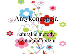 Antykoncepcja i naturalne metody regulacji narodzin Jak planowa