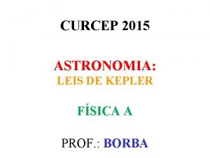 CURCEP 2015 ASTRONOMIA LEIS DE KEPLER FSICA A