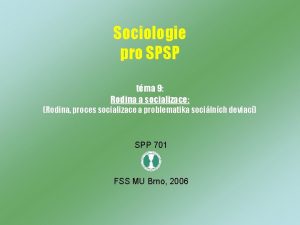 Sociologie pro SPSP tma 9 Rodina a socializace