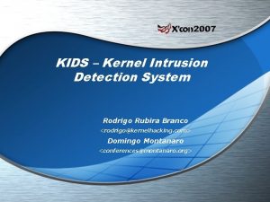 KIDS Kernel Intrusion Detection System Rodrigo Rubira Branco