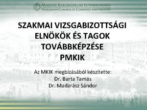 SZAKMAI VIZSGABIZOTTSGI ELNKK S TAGOK TOVBBKPZSE PMKIK Az