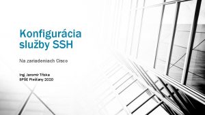 Konfigurcia sluby SSH Na zariadeniach Cisco Ing Jaromr