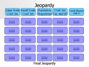 Jeopardy Large Scale Small Scale Population Conf Int