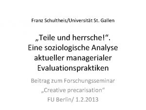 Franz SchultheisUniversitt St Gallen Teile und herrsche Eine