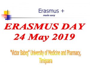 Erasmus made easy Erasmus made easy n BEFORE