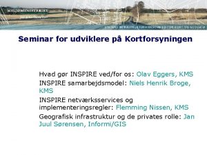 Seminar for udviklere p Kortforsyningen Hvad gr INSPIRE