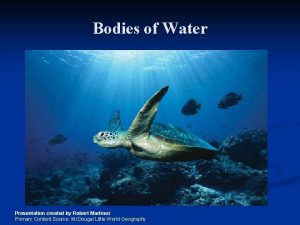 Bodies of Water Presentation created by Robert Martinez