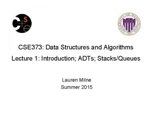 CSE 373 Data Structures and Algorithms Lecture 1