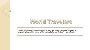 World Travelers Broad wholesome charitable views of men