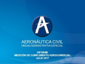 INFORME MEDICIN DE CUMPLIMIENTO AEROCOMERCIAL JULIO 2017 INDICADORES