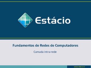 Fundamentos de Redes de Computadores Camada intrarede Contedo