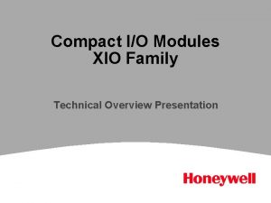 Compact IO Modules XIO Family Technical Overview Presentation
