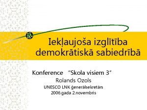 Iekaujoa izgltba demokrtisk sabiedrb Konference Skola visiem 3