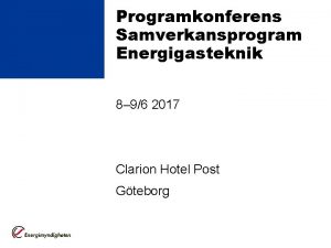 Programkonferens Samverkansprogram Energigasteknik 8 96 2017 Clarion Hotel