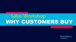 Sales Workshop WHY CUSTOMERS BUY Cyndi GUNDY President