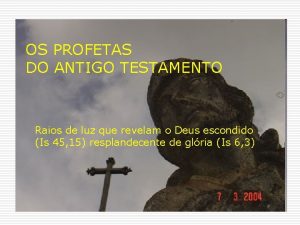 OS PROFETAS DO ANTIGO TESTAMENTO Raios de luz