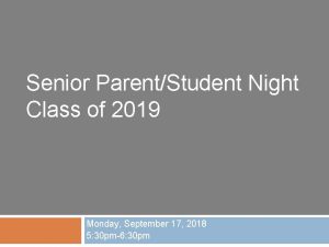 Senior ParentStudent Night Class of 2019 Monday September