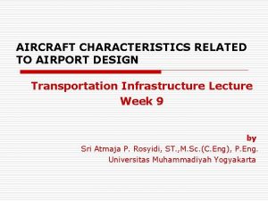 AIRCRAFT CHARACTERISTICS RELATED TO AIRPORT DESIGN Transportation Infrastructure