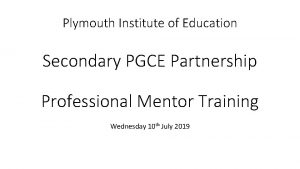 Plymouth Institute of Education Secondary PGCE Partnership Professional