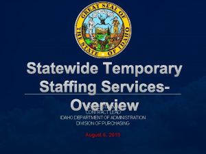 Statewide Temporary Staffing Services Overview KAYLEE STARMAN CONTRACT