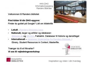 HHXDHO Informationssgning Randers Bibliotek Velkommen til Randers bibliotek