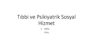 Tbbi ve Psikiyatrik Sosyal Hizmet 1 Hafta Giri