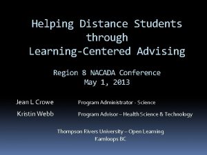 Helping Distance Students through LearningCentered Advising Region 8