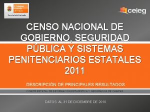 CENSO NACIONAL DE GOBIERNO SEGURIDAD PBLICA Y SISTEMAS