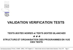 VALIDATION VERIFICATION TESTS BOITES NOIRES et TESTS BOITES