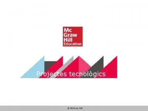 Projectes tecnolgics Mc GrawHill Projectes tecnolgics Planificaci dels
