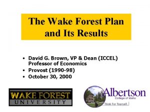 The Wake Forest Plan and Its Results David