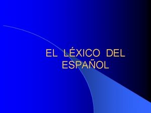EL LXICO DEL ESPAOL COMPONENTES BSICOS DEL LXICO
