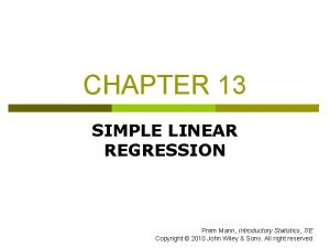 CHAPTER 13 SIMPLE LINEAR REGRESSION Prem Mann Introductory