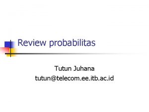 Review probabilitas Tutun Juhana tutuntelecom ee itb ac