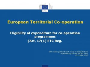 European Territorial Cooperation Eligibility of expenditure for cooperation