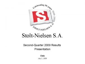 StoltNielsen S A SecondQuarter 2009 Results Presentation Oslo