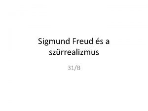 Sigmund Freud s a szrrealizmus 31B 1 Freud