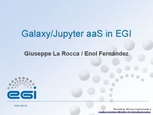 GalaxyJupyter aa S in EGI Giuseppe La Rocca