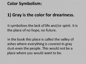 Color Symbolism 1 Gray is the color for