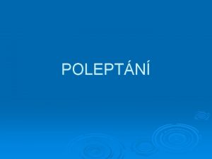 POLEPTN POLEPTN SLIZNICE DUTINY STN OPAKOVAN VPLACH D