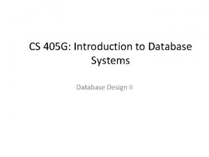 CS 405 G Introduction to Database Systems Database