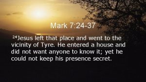Mark 7 24 37 24 Jesus left that