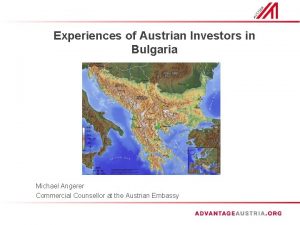 Experiences of Austrian Investors in Bulgaria Michael Angerer