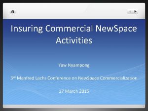 Insuring Commercial New Space Activities Yaw Nyampong 3