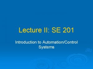 Lecture II SE 201 Introduction to AutomationControl Systems