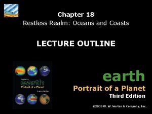 Chapter 18 Restless Realm Oceans and Coasts LECTURE