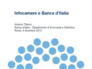 Infocamere e Banca dItalia Antonio Tiberio Banca dItalia