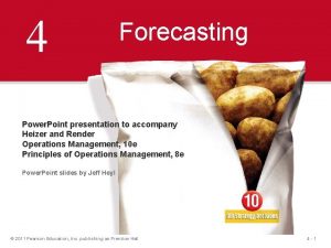 4 Forecasting Power Point presentation to accompany Heizer