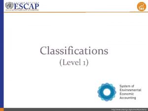 Classifications Level 1 http www unescap orgourworkstatistics Overview