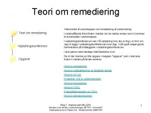 Teori om remediering Velkommen til workshoppen om remediering